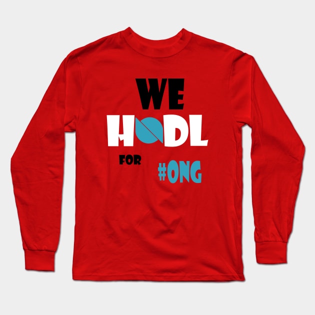 "We HODL for #ONG" Long Sleeve T-Shirt by CryptoDeity